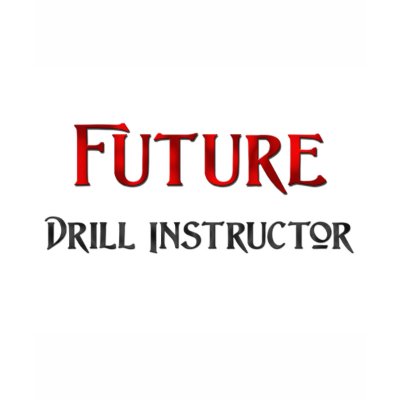Future Drill Instructor Shirts by jobshirt