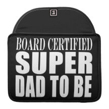 Future Fathers : Board Certified Super Dad to Be MacBook Pro Sleeves