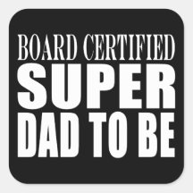 Future Fathers : Board Certified Super Dad to Be Stickers