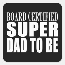 Future Fathers : Board Certified Super Dad to Be Square Stickers