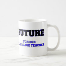 Future Foreign Language Teacher Coffee Mugs