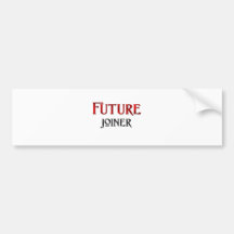 Future Joiner Bumper Sticker