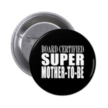Future Moms Funny Baby Showers Super Mother to Be Pinback Buttons