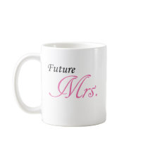 Future Mrs. Coffee Mugs