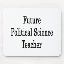 Future Political Science Teacher Mousepad