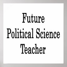 Future Political Science Teacher Posters