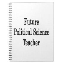 Future Political Science Teacher Spiral Notebooks