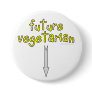 future vegetarian pinback button