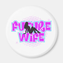 Future Wife Fridge Magnets