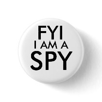 FYI I Am A Spy Button