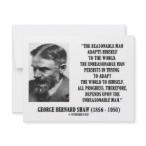 G. B. Shaw Progress Depends Upon Unreasonable Man