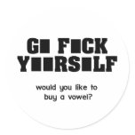 G_ F_ck Y_ _rself (would you like to buy a vowel?)