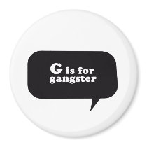 G IS FOR GANGSTA