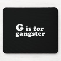 G IS FOR GANGSTA