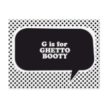 G IS FOR GHETTO BOOTY