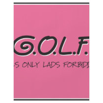 G.O.L.F. GALS ONLY LADS FORBIDDEN
