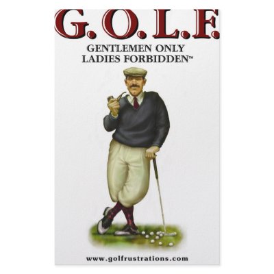 G.O.L.F. GENTLEMEN ONLY LADIES FORBIDDEN by laneluoma