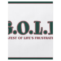 G.O.L.F. GREATEST OF LIFE'S FRUSTRATIONS
