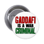Gaddafi Is A War Criminal Buttons