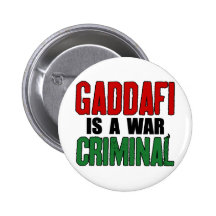 Gaddafi Is A War Criminal Buttons