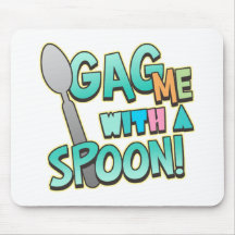 Gag Me With A Spoon Mouse Pads