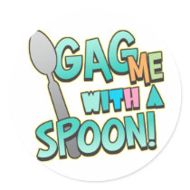 Gag Me With A Spoon