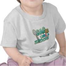Gag Me With A Spoon Tshirt