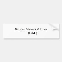 GAL Guides Abusers and Liars Bumper Stickers