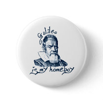 Galileo is My Homeboy Button