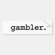 gambler. bumper stickers