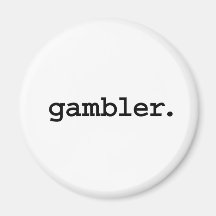 gambler. magnets