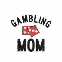Gambling Mom Embroidered Shirt