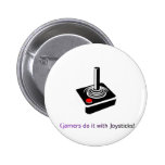 Gamers do it with Joysticks! Buttons