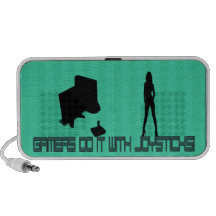 Gamers do it with Joysticks! Speakers