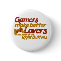 Gamers make better lovers pinback button
