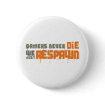 Gamers Never Die We Just Respawn Pins