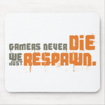 Gamers Never Die We Just Respawn Mousepad