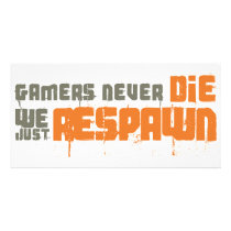 Gamers Never Die We Just Respawn Customized Photo Card
