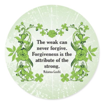 Gandhi Quote ...  The weak can never forgive ... Round Sticker by goodnewsgifts