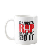 Gangsta Rap Made Me Do It - Black Coffee Mugs