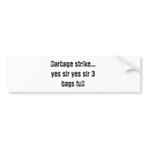 Garbage strike...yes sir yes sir 3 bags full bumper stickers
