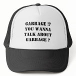 Garbage !?You wanna talk about garbage ? Mesh Hat