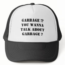 Garbage !?You wanna talk about garbage ? Mesh Hat