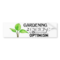 Gardening Is An Exercise in Optimism Bumper Sticker