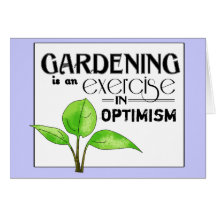 Gardening Is An Exercise in Optimism Greeting Cards