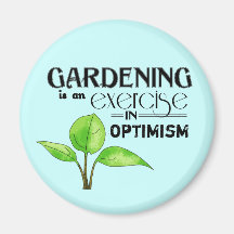 Gardening Is An Exercise in Optimism Refrigerator Magnets