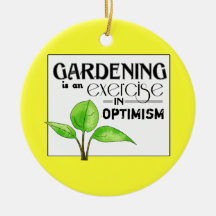 Gardening Is An Exercise in Optimism Christmas Tree Ornament