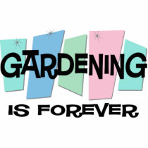 Gardening Is Forever Photo Cut Out
