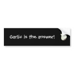 Garlic is the answer bumper sticker