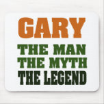 Gary - the Man, the Myth, the Legend! Mouse Pad